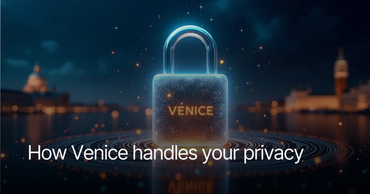 How Venice handles your privacy