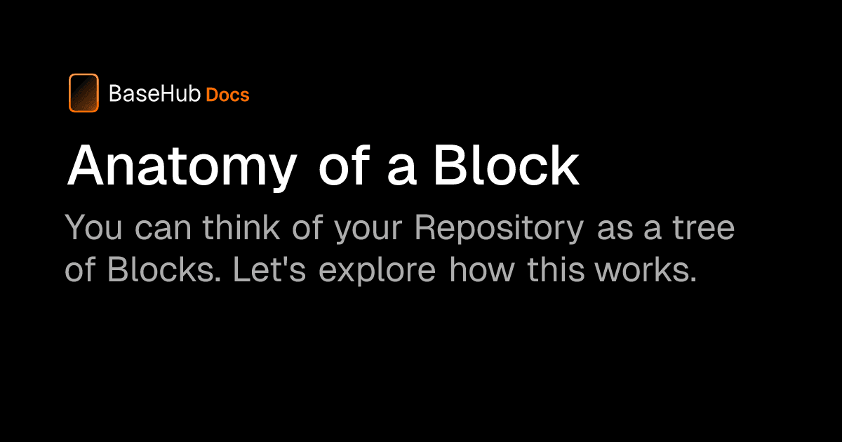 Blocks Reference / Anatomy of a Block — BaseHub Docs