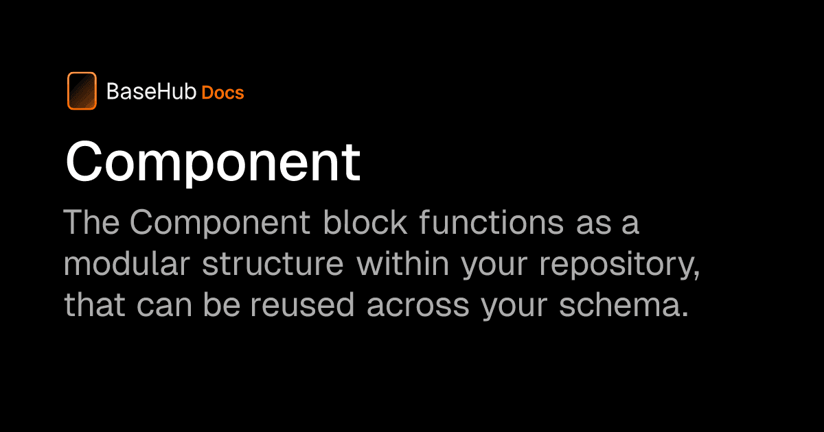 Blocks Reference / Component — BaseHub Docs