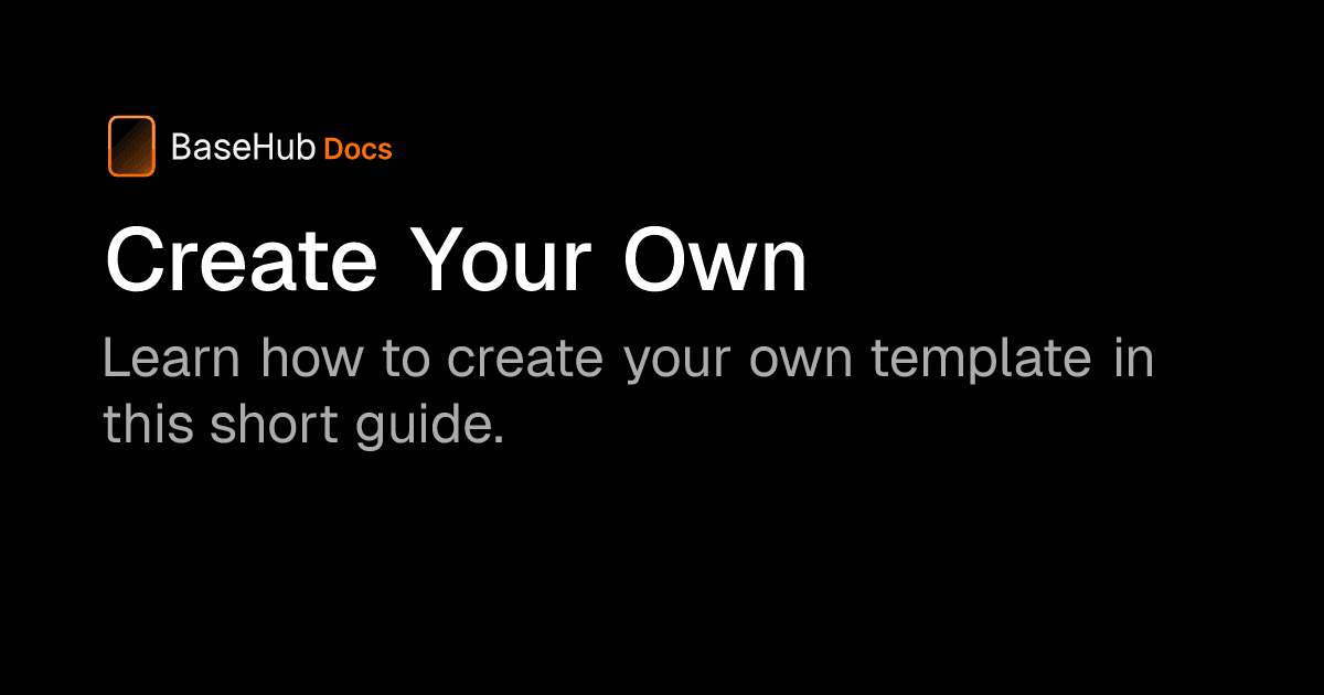 Templates & Examples / Create Your Own — BaseHub Docs